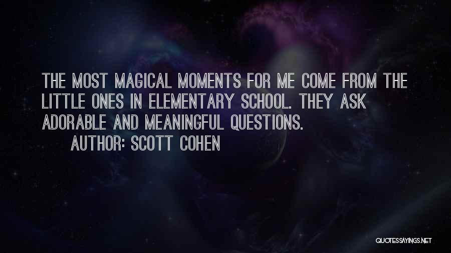 Little Moments Quotes By Scott Cohen