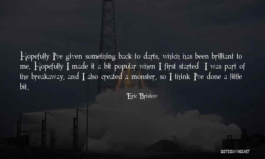Little Monster Quotes By Eric Bristow Little Monster Quotes By Eric Bristow