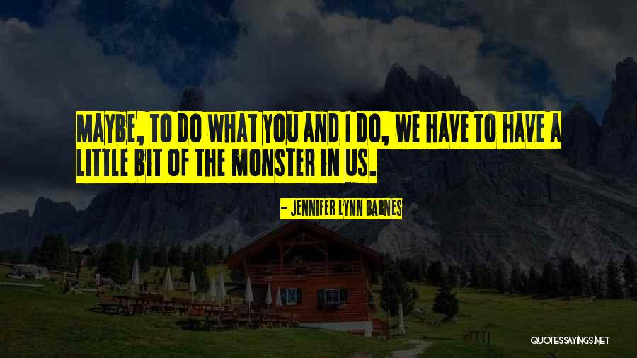 Little Monster Quotes By Jennifer Lynn Barnes Little Monster Quotes By Jennifer Lynn Barnes