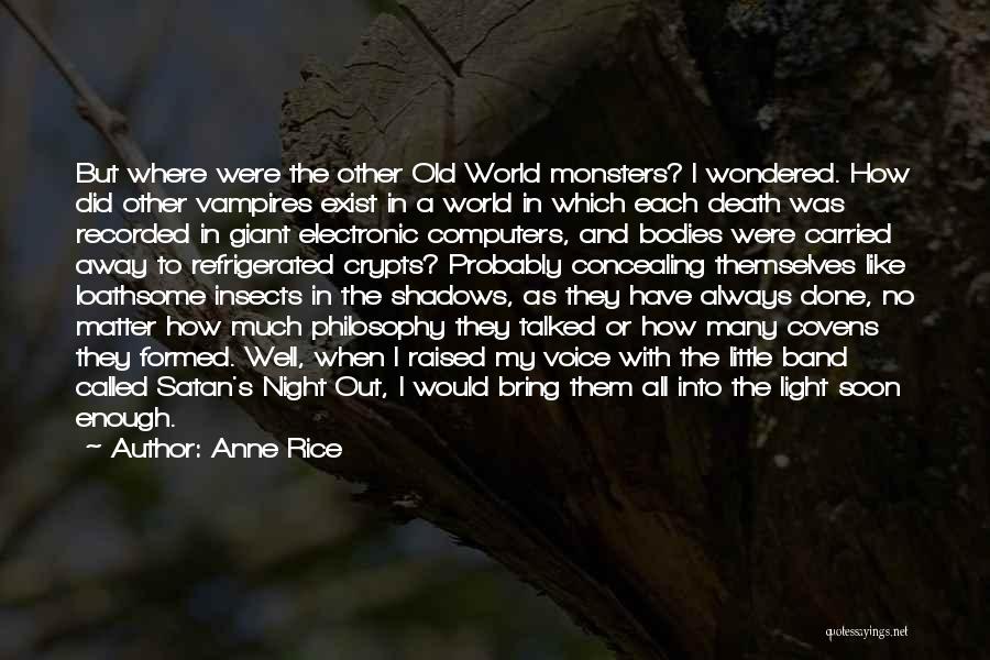 Little Monsters Quotes By Anne Rice