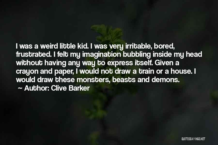 Little Monsters Quotes By Clive Barker