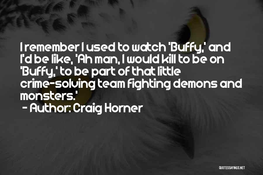 Little Monsters Quotes By Craig Horner