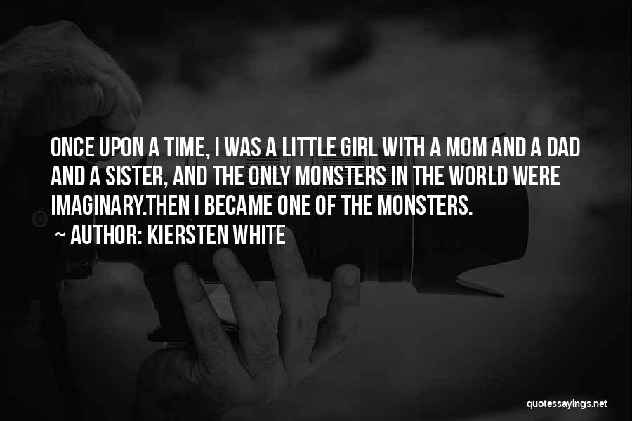 Little Monsters Quotes By Kiersten White