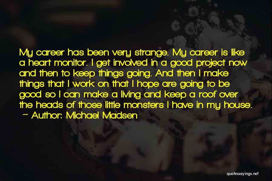 Little Monsters Quotes By Michael Madsen