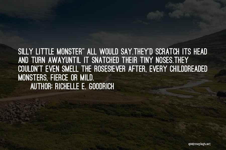 Little Monsters Quotes By Richelle E. Goodrich