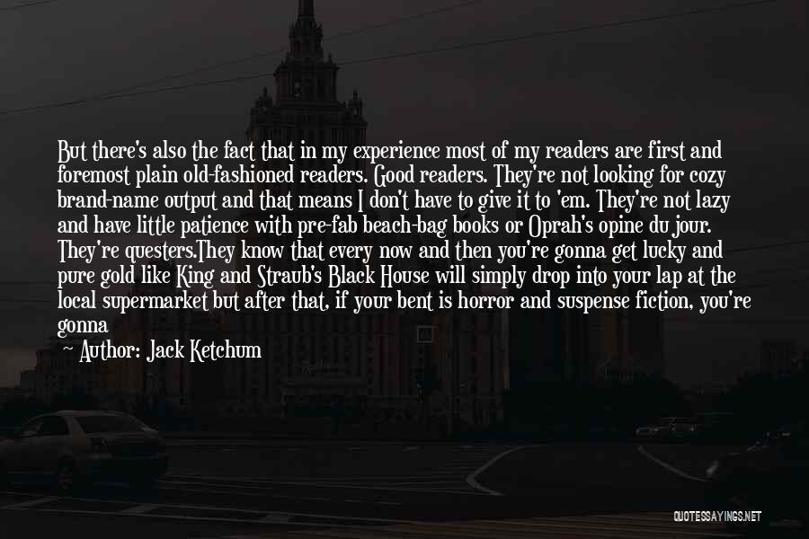 Little More Patience Quotes By Jack Ketchum