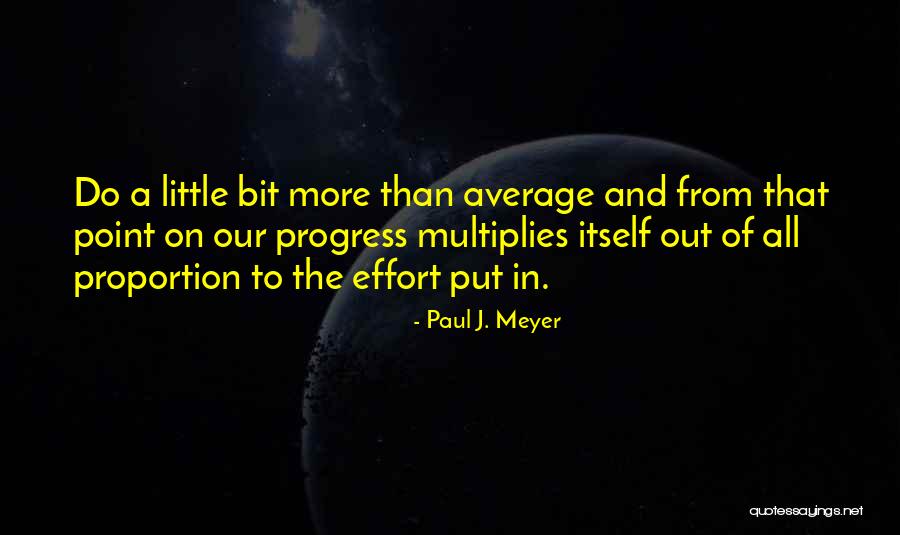 Little More Quotes By Paul J. Meyer Little More Quotes By Paul J. Meyer