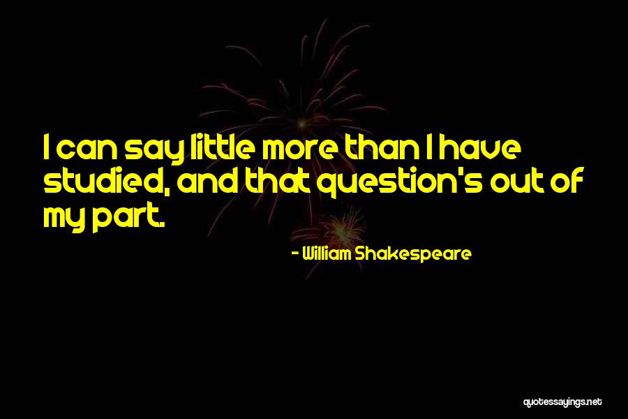 Little More Quotes By William Shakespeare Little More Quotes By William Shakespeare