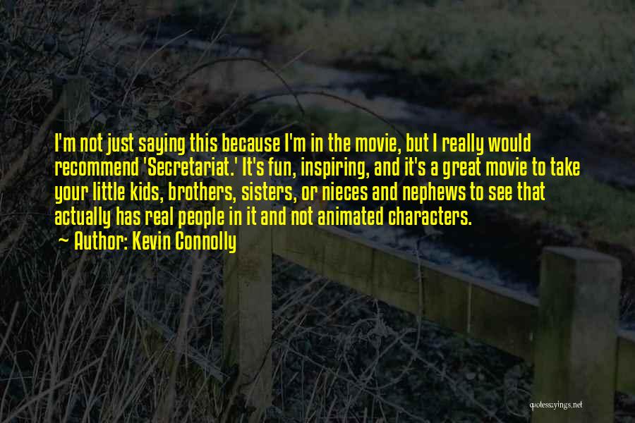 Little Nephews Quotes By Kevin Connolly