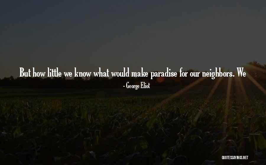 Little Paradise Quotes By George Eliot Little Paradise Quotes By George Eliot