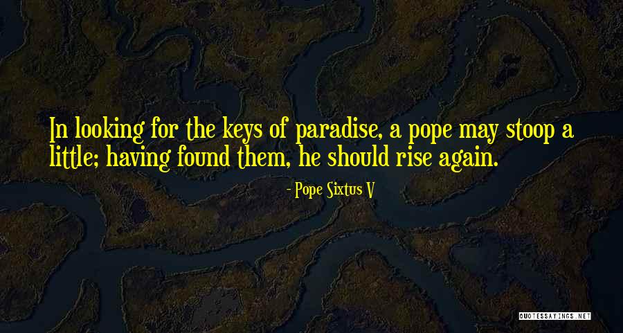 Little Paradise Quotes By Pope Sixtus V Little Paradise Quotes By Pope Sixtus V