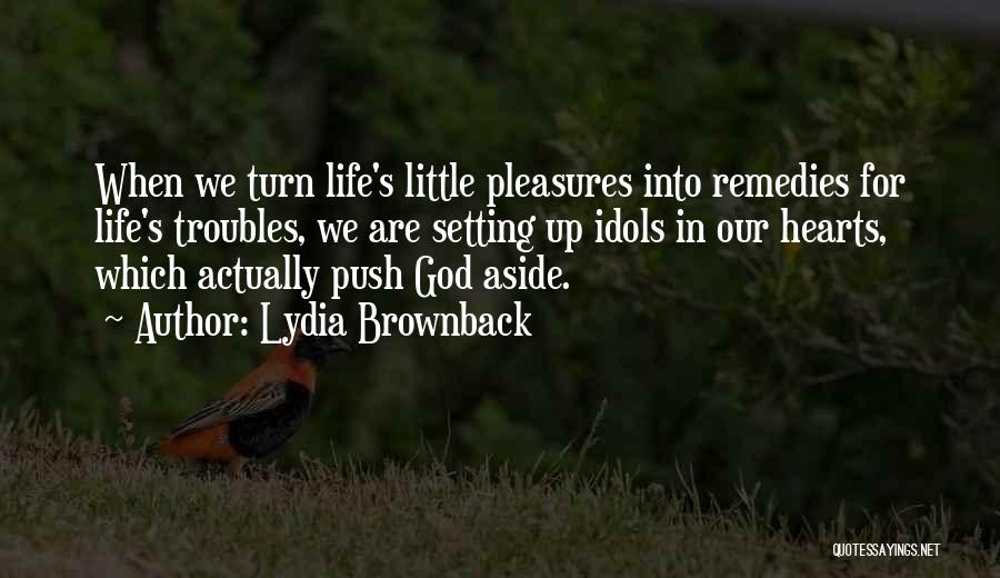 Little Pleasures In Life Quotes By Lydia Brownback