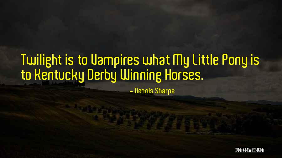 Little Pony Quotes By Dennis Sharpe Little Pony Quotes By Dennis Sharpe