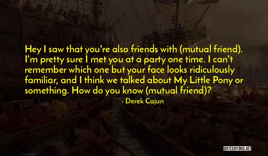 Little Pony Quotes By Derek Cajun Little Pony Quotes By Derek Cajun