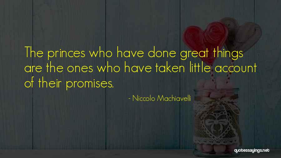 Little Princes Quotes By Niccolo Machiavelli Little Princes Quotes By Niccolo Machiavelli