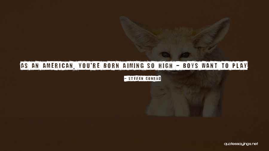 Little Princesses Quotes By Steven Conrad