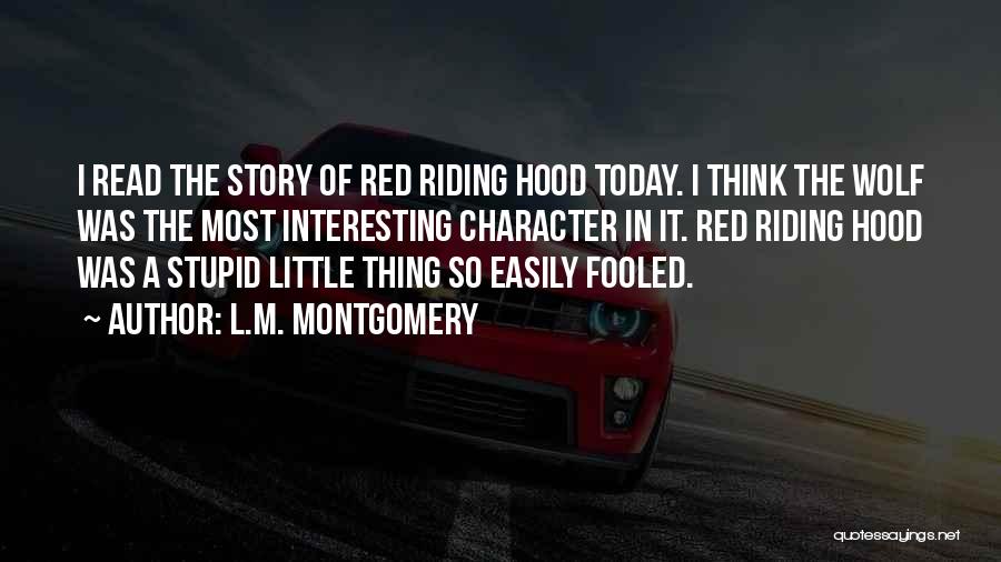 Little Red Riding Hood Character Quotes By L.M. Montgomery