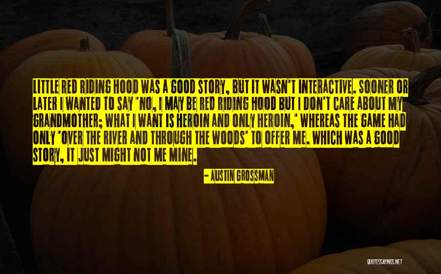 Little Red Riding Hood Story Quotes By Austin Grossman Little Red Riding Hood Story Quotes By Austin Grossman