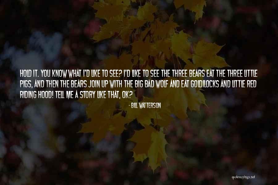 Little Red Riding Hood Story Quotes By Bill Watterson Little Red Riding Hood Story Quotes By Bill Watterson