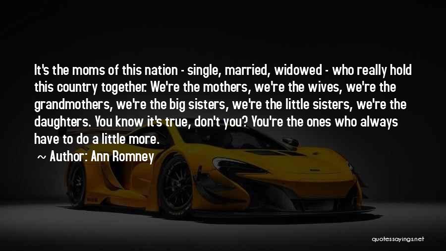 Little Sisters And Big Sisters Quotes By Ann Romney