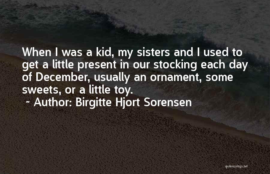Little Sisters Quotes By Birgitte Hjort Sorensen