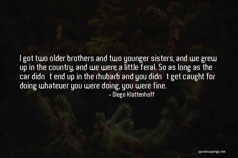 Little Sisters Quotes By Diego Klattenhoff