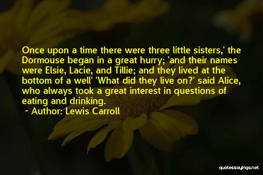 Little Sisters Quotes By Lewis Carroll