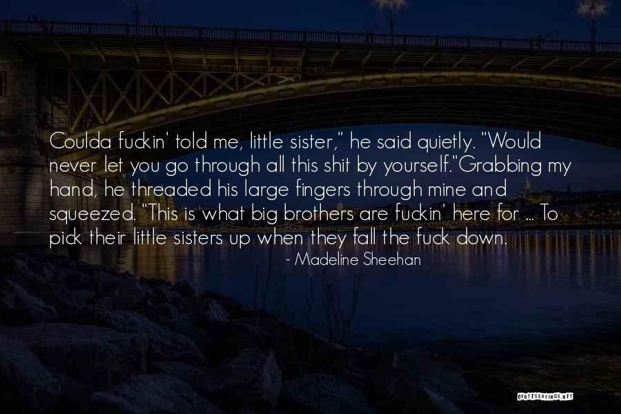 Little Sisters Quotes By Madeline Sheehan