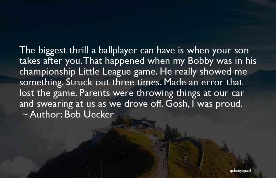 Little Son Quotes By Bob Uecker