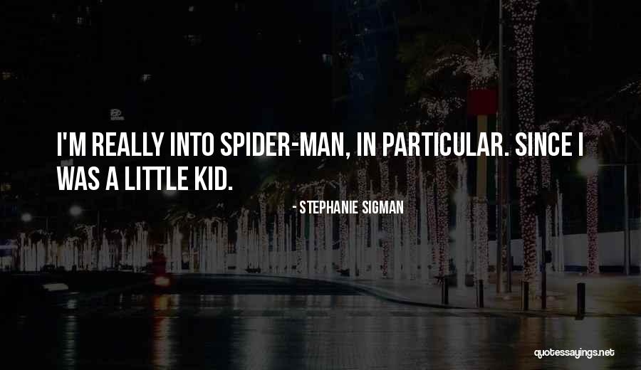 Little Spider Quotes By Stephanie Sigman Little Spider Quotes By Stephanie Sigman