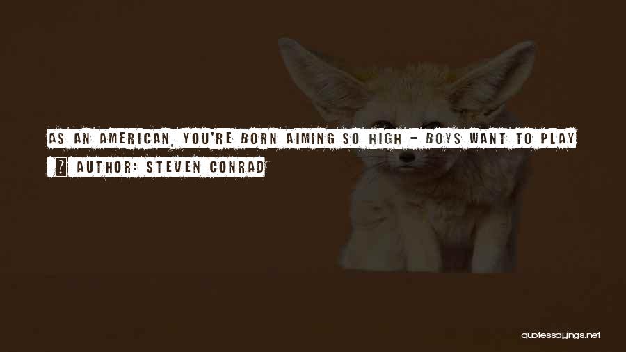 Little Steven Quotes By Steven Conrad