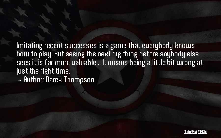 Little Successes Quotes By Derek Thompson