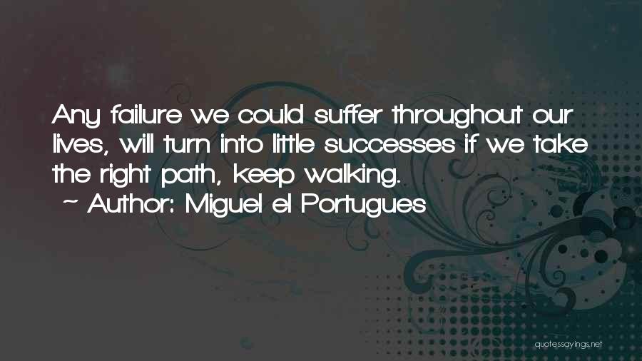 Little Successes Quotes By Miguel El Portugues