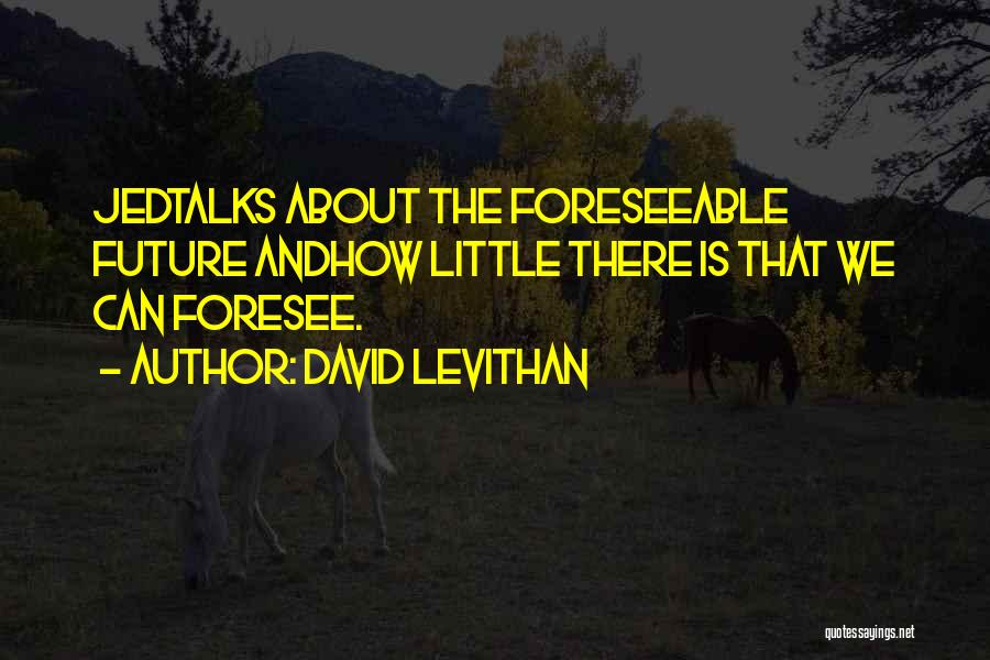 Little Talks Quotes By David Levithan