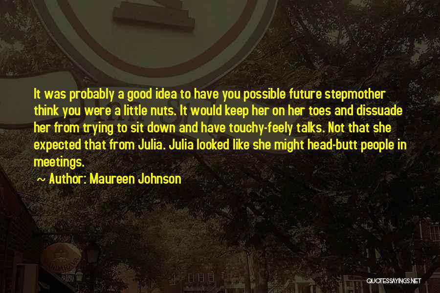 Little Talks Quotes By Maureen Johnson