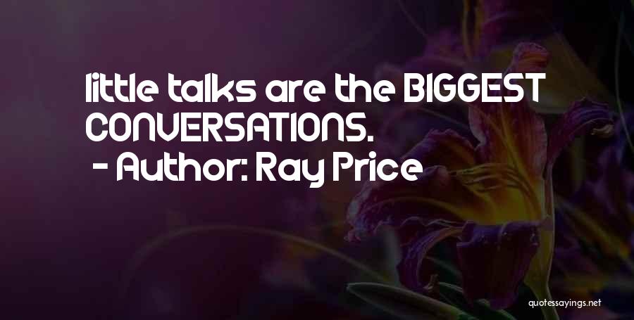 Little Talks Quotes By Ray Price