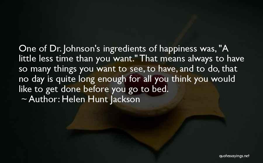 Little Things And Happiness Quotes By Helen Hunt Jackson