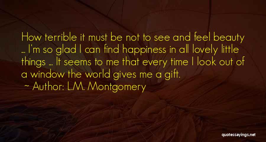 Little Things And Happiness Quotes By L.M. Montgomery