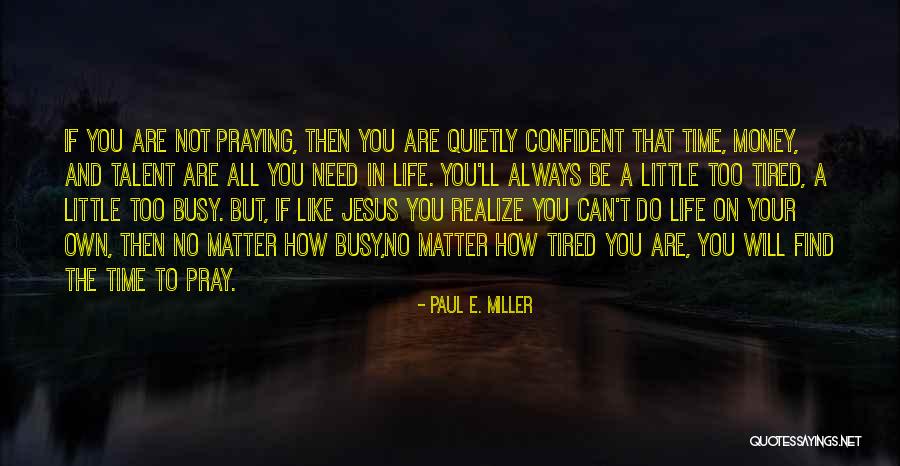Little Things In Life That Matter Quotes By Paul E. Miller Little Things In Life That Matter Quotes By Paul E. Miller