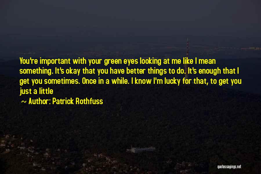 Little Things In Love Quotes By Patrick Rothfuss