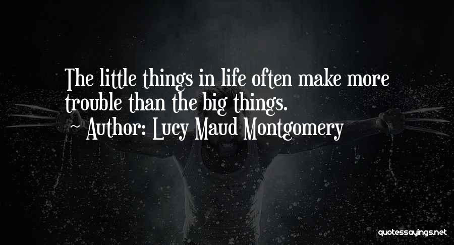 Little Things Life Quotes By Lucy Maud Montgomery