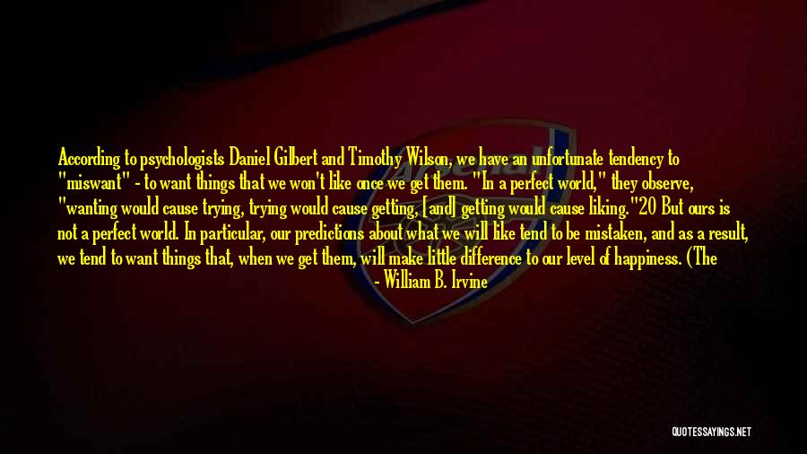 Little Things Make A Difference Quotes By William B. Irvine Little Things Make A Difference Quotes By William B. Irvine