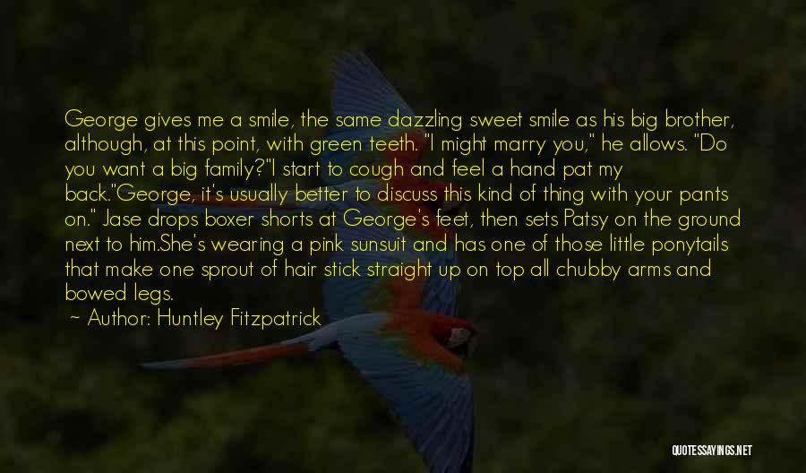 Little Things Make You Smile Quotes By Huntley Fitzpatrick