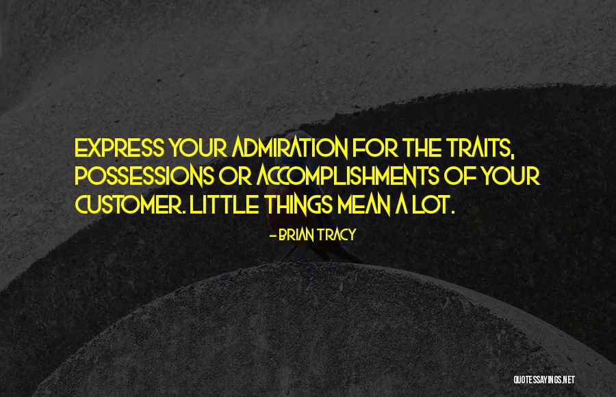 Little Things Mean A Lot Quotes By Brian Tracy Little Things Mean A Lot Quotes By Brian Tracy