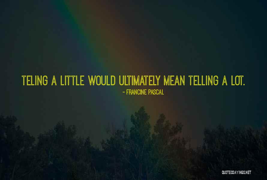 Little Things Mean A Lot Quotes By Francine Pascal Little Things Mean A Lot Quotes By Francine Pascal