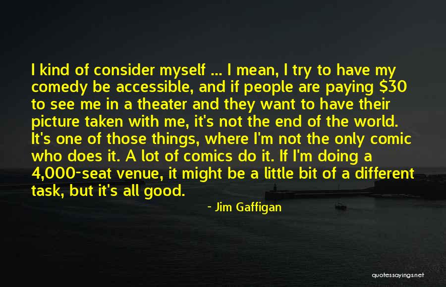 Little Things Mean A Lot Quotes By Jim Gaffigan Little Things Mean A Lot Quotes By Jim Gaffigan