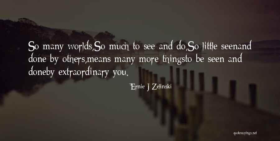 Little Things Mean More Quotes By Ernie J Zelinski Little Things Mean More Quotes By Ernie J Zelinski
