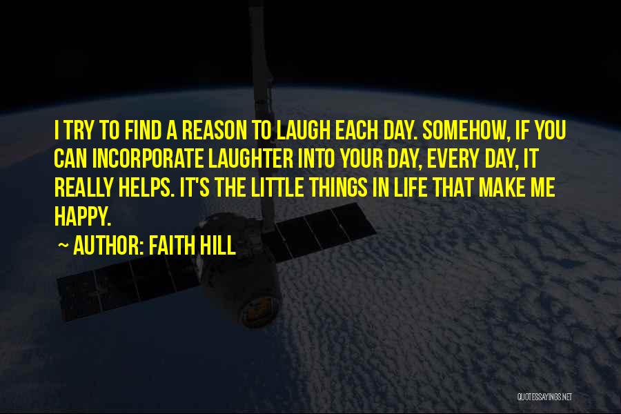 Little Things That Make You Happy Quotes By Faith Hill