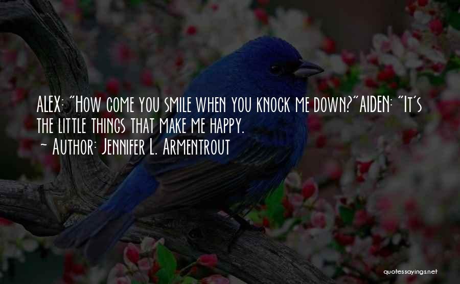 Little Things That Make You Happy Quotes By Jennifer L. Armentrout