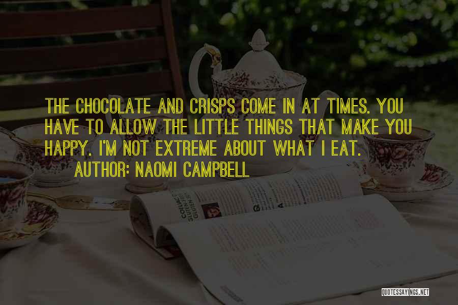 Little Things That Make You Happy Quotes By Naomi Campbell